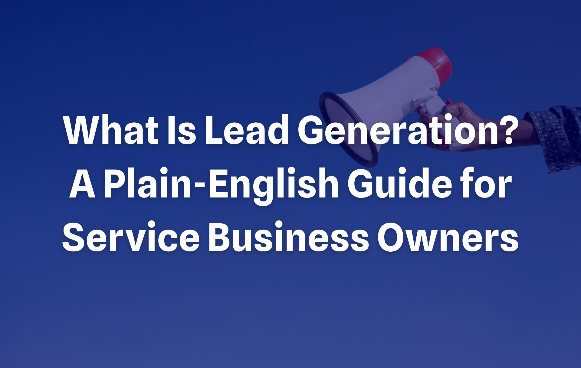 What Is Lead Generation A Plain English Guide for Service Business Owners